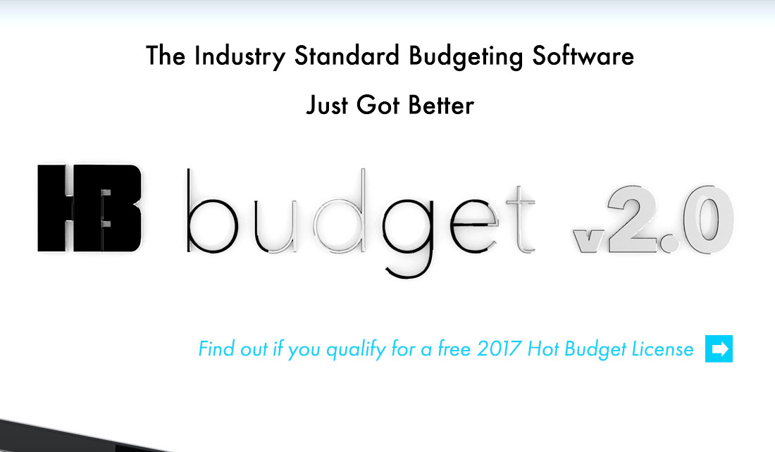 The Industry Standard Budgeting Software Just Got Better. Hot Budget Version 2.0. Find out if you qualify for a free Hot Budget License